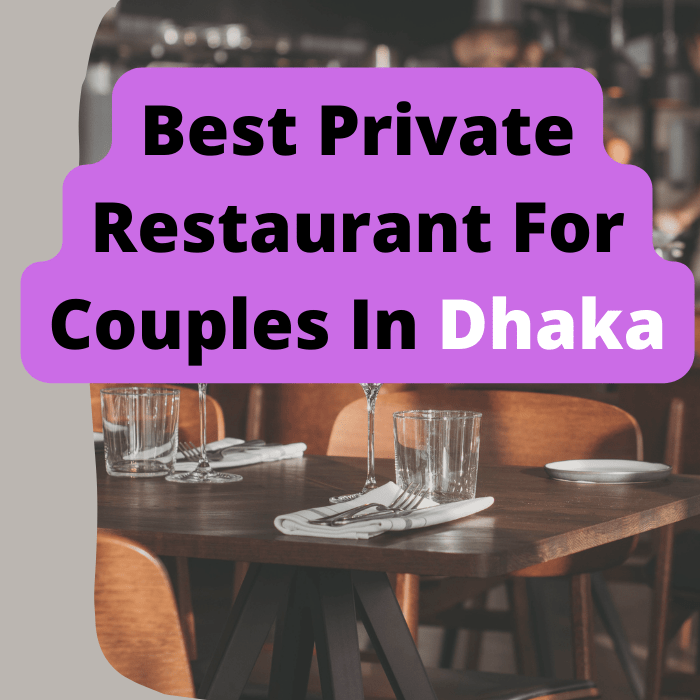 Best Private Restaurant For Couples In Dhaka
