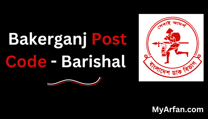 Bakerganj Post Code - Barishal | Bakerganj Zip Code | বাকেরগঞ্জ Zip Code