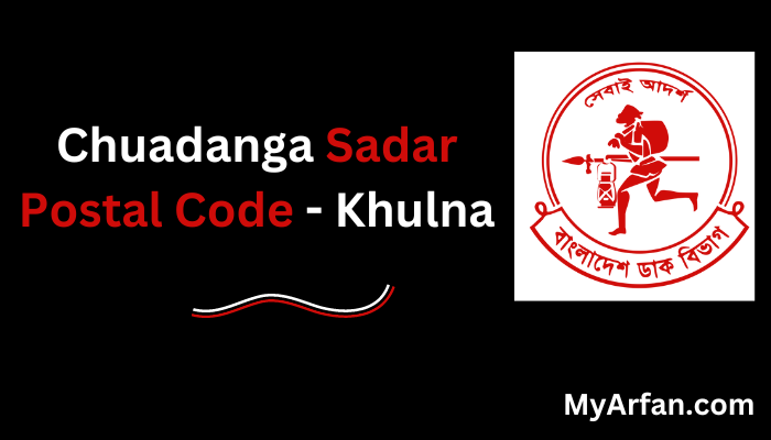 Chuadanga Sadar Postal Code – Khulna | Chuadanga Sadar Zip Code | চুয়াডাঙ্গা সদর Zip Code