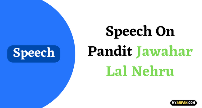 Speech On Pandit Jawahar Lal Nehru