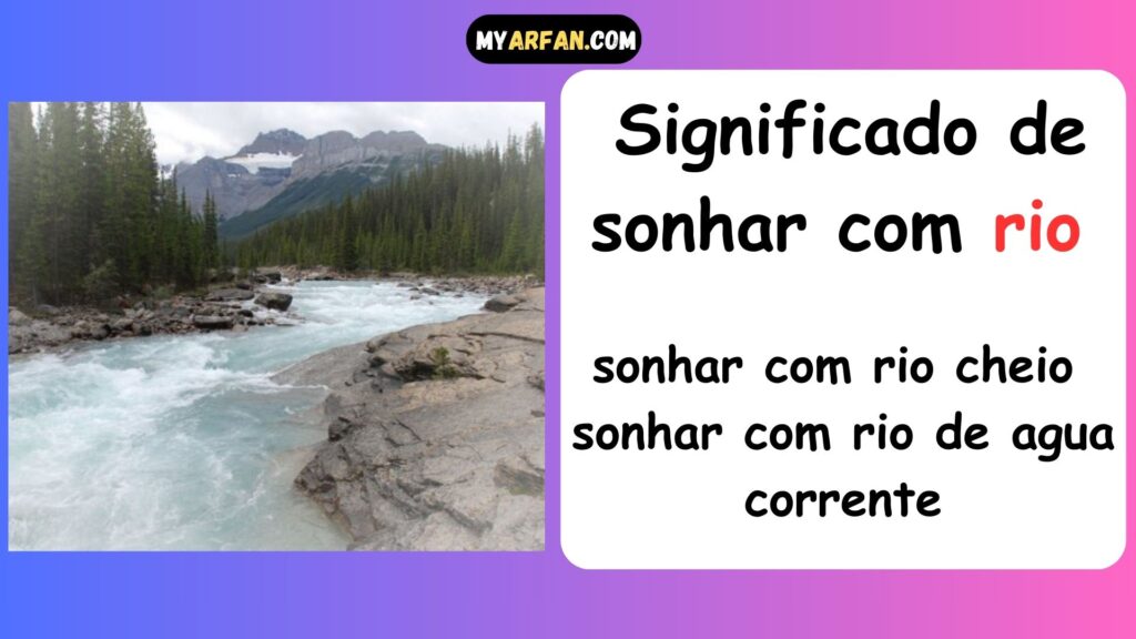 sonhar com rio, sonhar com rio cheio, sonhar com rio cheio e sujo, sonhar com rio de agua corrente, sonhar com rio de água limpa, sonhar com rio de água suja, sonhar com rio sujo, sonhar com rio transbordando